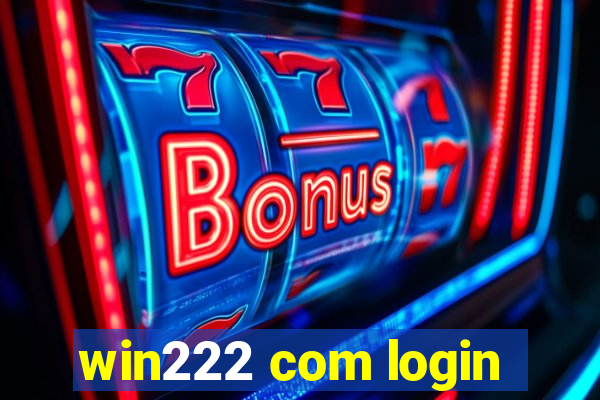 win222 com login